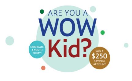 Do you know a WOW Kid? Nominate them now for a chance to win $250